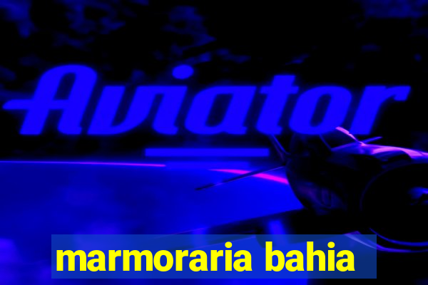 marmoraria bahia